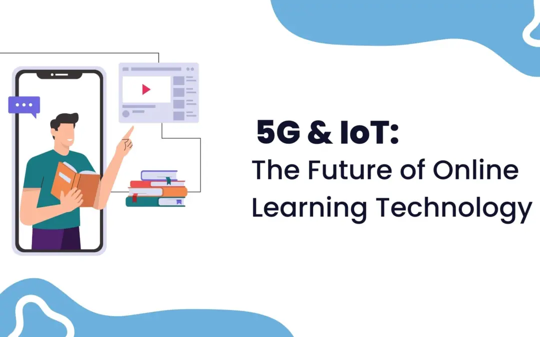 5G & IoT: The Future of Online Learning Technology