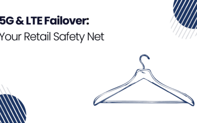 5G & LTE Failover: Your Retail Safety Net