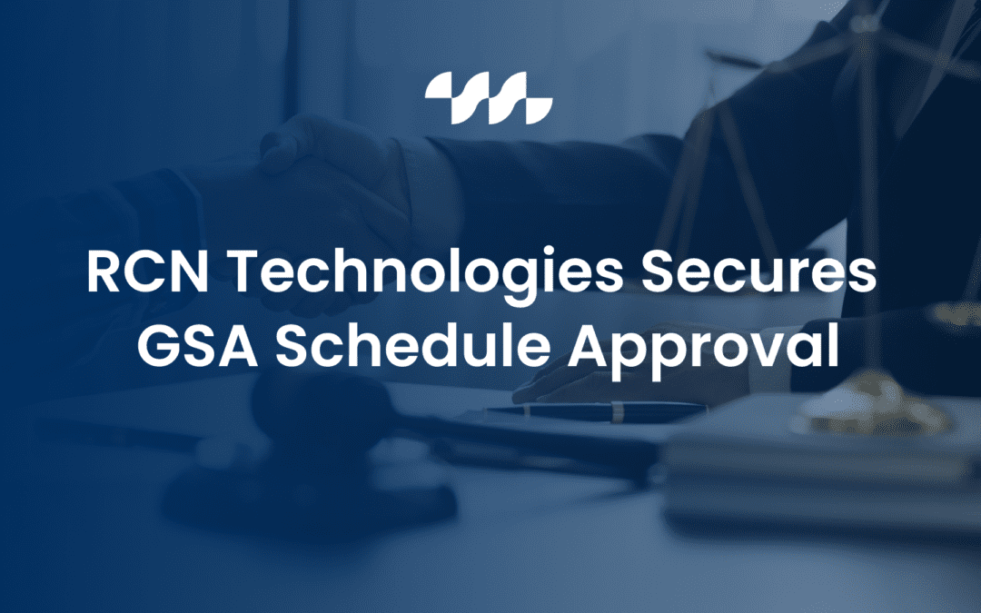 RCN Technologies Secures GSA Schedule Approval