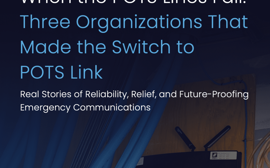 When the POTS Lines Fail: Three Organizations That Made the Switch to POTS Link