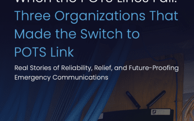 When the POTS Lines Fail: Three Organizations That Made the Switch to POTS Link